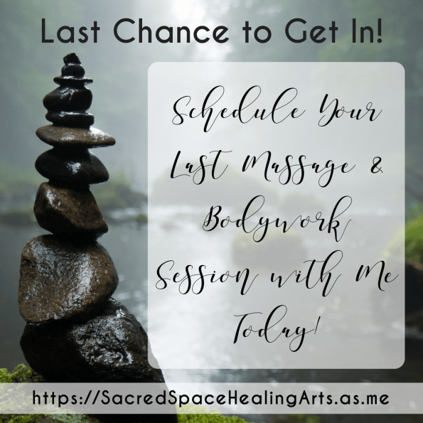 Last Chance!Schedule YourMassage &amp; Bodyworkwith Me!