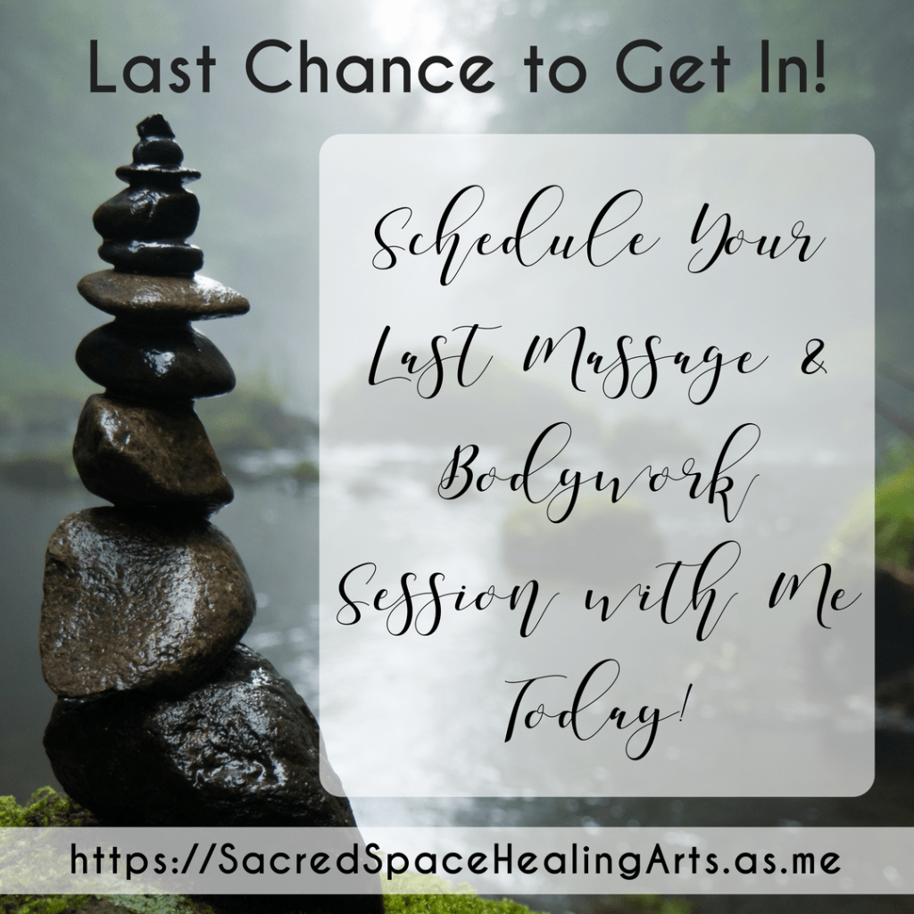 Last Chance!Schedule YourMassage &amp; Bodyworkwith Me!